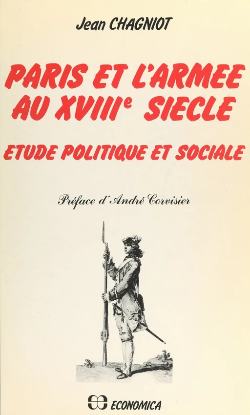 Paris et l'armée au XVIIIe siècle - Jean Chagniot - FeniXX réédition numérique