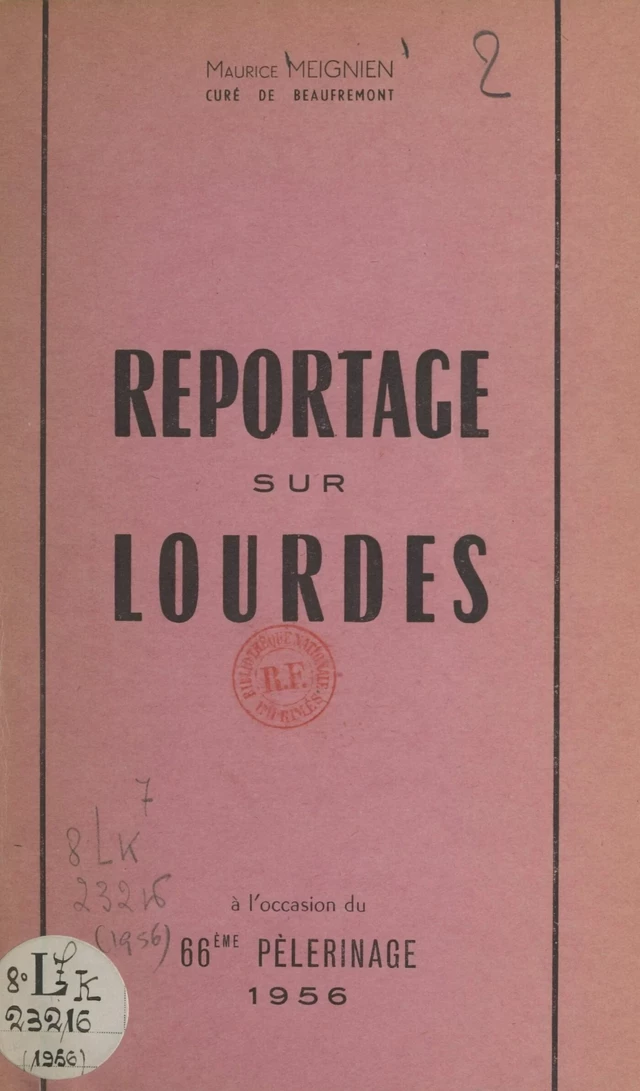 Soixante-sixième pèlerinage de Saint-Dié à Notre-Dame de Lourdes, 1956 - Just Géhin - FeniXX réédition numérique