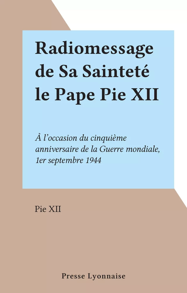 Radiomessage de Sa Sainteté le Pape Pie XII -  Pie XII - FeniXX réédition numérique