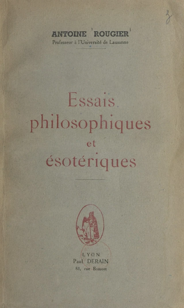 Essais philosophiques et ésotériques - Antoine Rougier - FeniXX réédition numérique