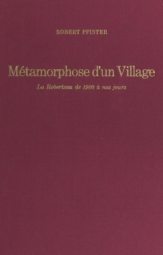 Métamorphose d'un village - Robert Pfister - FeniXX réédition numérique