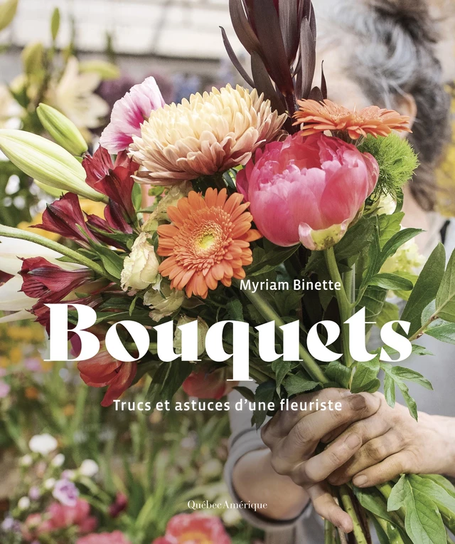 Bouquets - Binette Myriam - Québec Amérique