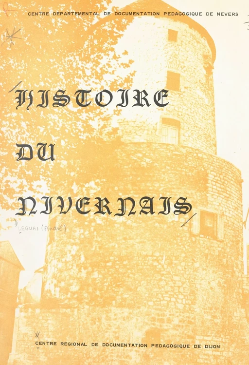 Histoire du Nivernais - André Leguai - FeniXX réédition numérique