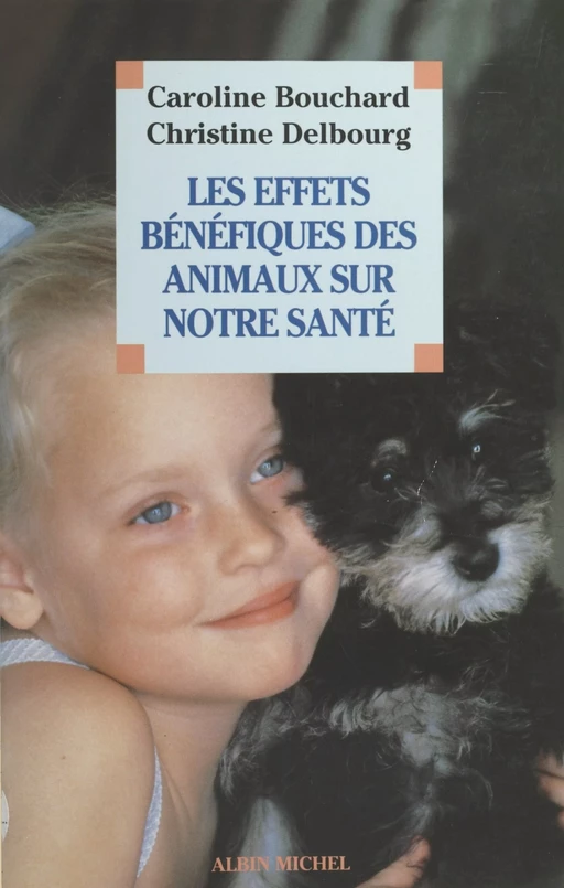 Les effets bénéfiques des animaux sur notre santé - Caroline Bouchard, Christine Delbourg - FeniXX réédition numérique