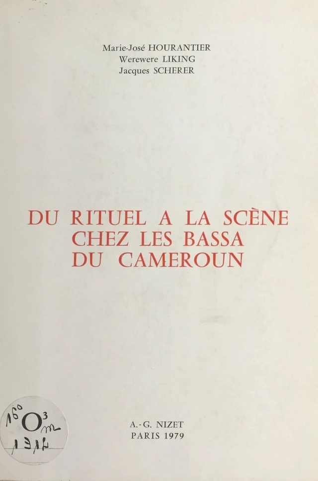 Du rituel à la scène chez les Bassa du Cameroun - Marie-José Hourantier, Werewere Liking, Jacques Scherer - FeniXX réédition numérique