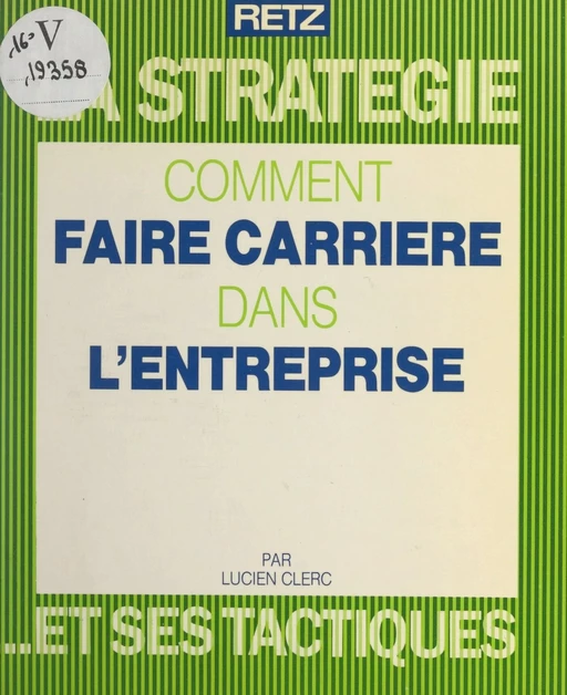 Comment faire carrière dans l'entreprise - Lucien Clerc - FeniXX réédition numérique