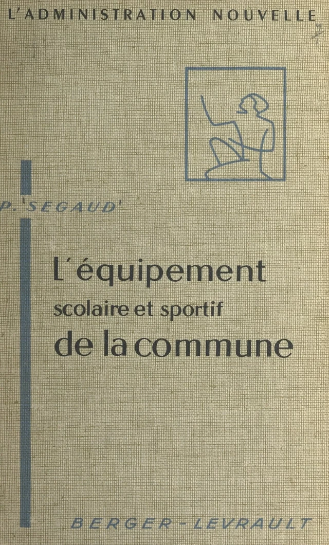 L'équipement scolaire et sportif de la commune - Pierre Segaud - FeniXX réédition numérique