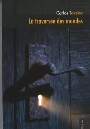 La traversée des mondes -  Carlos Taveira - L'INTERLIGNE