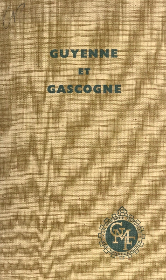 Guyenne et Gascogne - Huguette Champy - FeniXX réédition numérique