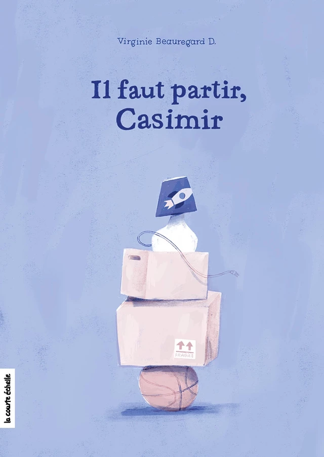 Il faut partir, Casimir - Virginie Beauregard D. - la courte échelle