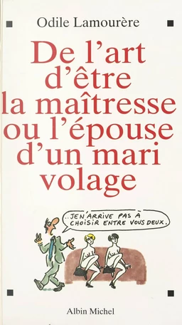 De l'art d'être la maîtresse ou l'épouse d'un mari volage