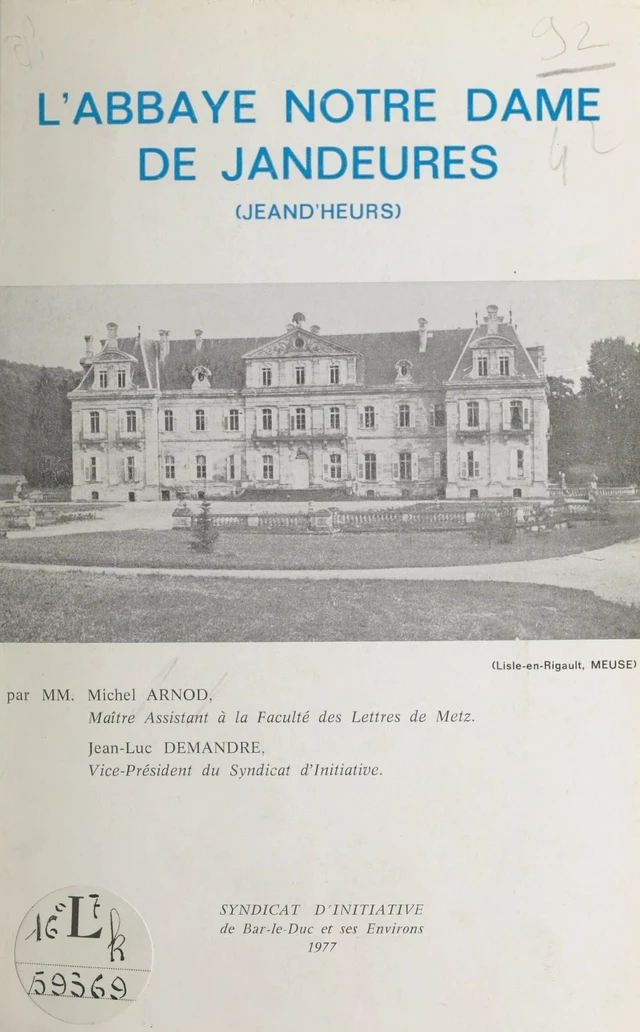 L'abbaye Notre-Dame des Jandeures (Jeand'Heurs) - Michel Arnod, Jean-Luc Demandre - FeniXX réédition numérique