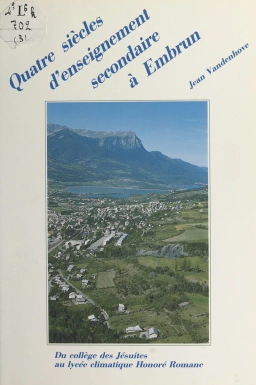 Quatre siècles d'enseignement secondaire à Embrun, Hautes-Alpes (3) - Jean Vandenhove - FeniXX réédition numérique