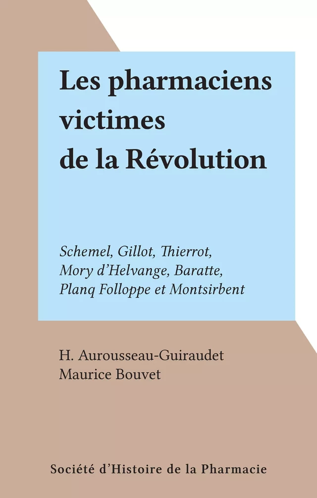 Les pharmaciens victimes de la Révolution - H. Aurousseau-Guiraudet, Maurice Bouvet - FeniXX réédition numérique