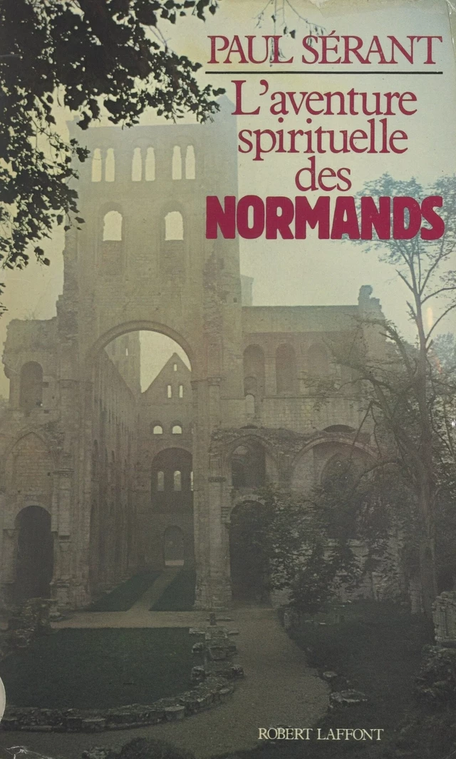 L'aventure spirituelle des Normands - Paul Sérant - FeniXX réédition numérique