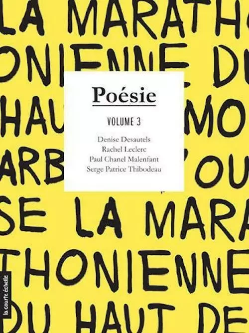 Poésie, volume 3 - Denise Desautels, Rachel Leclerc, Paul Chanel Malenfant, Serge Patrice Thibodeau - La courte échelle