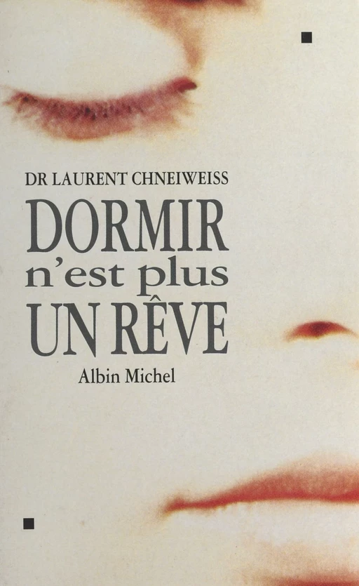 Dormir n'est plus un rêve - Laurent Chneiweiss - FeniXX réédition numérique