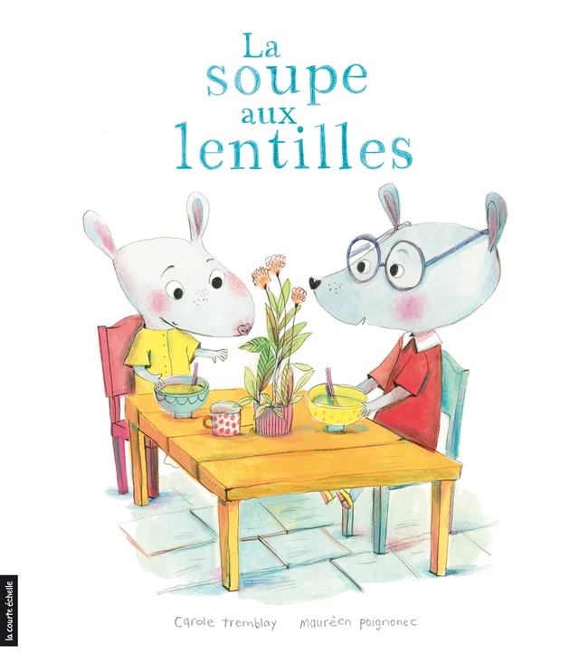 La soupe aux lentilles - Carole Tremblay - la courte échelle