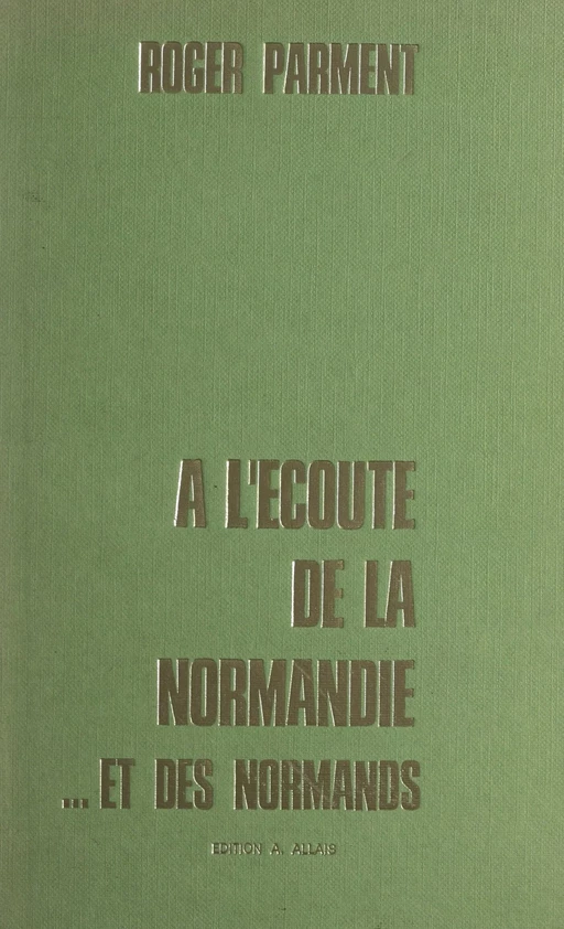 À l'écoute de la Normandie... et des Normands - Roger Parment - FeniXX réédition numérique