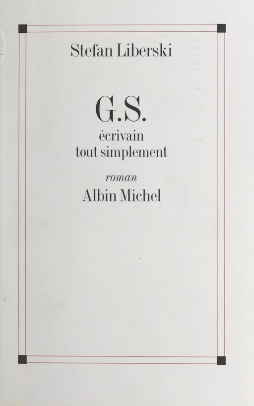 G.S., écrivain tout simplement - Stefan Liberski - FeniXX réédition numérique