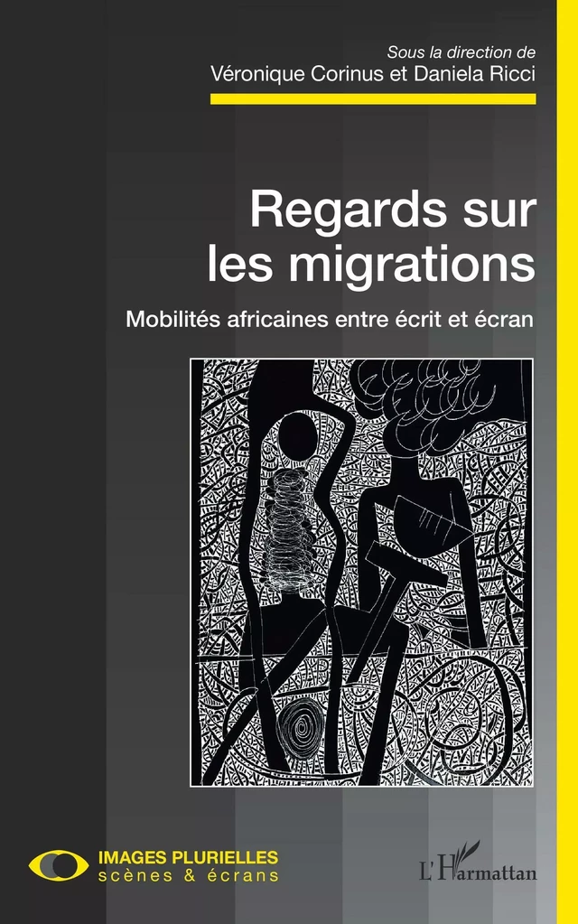 Regards sur les migrations. Mobilités africaines entre écrit et écran - Daniela Ricci, Véronique Corinus - Editions L'Harmattan