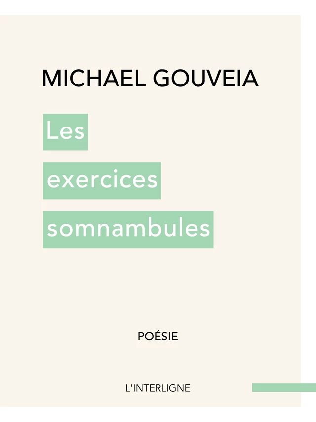 Les exercices somnambules - Michael Gouveia - Éditions L'Interligne