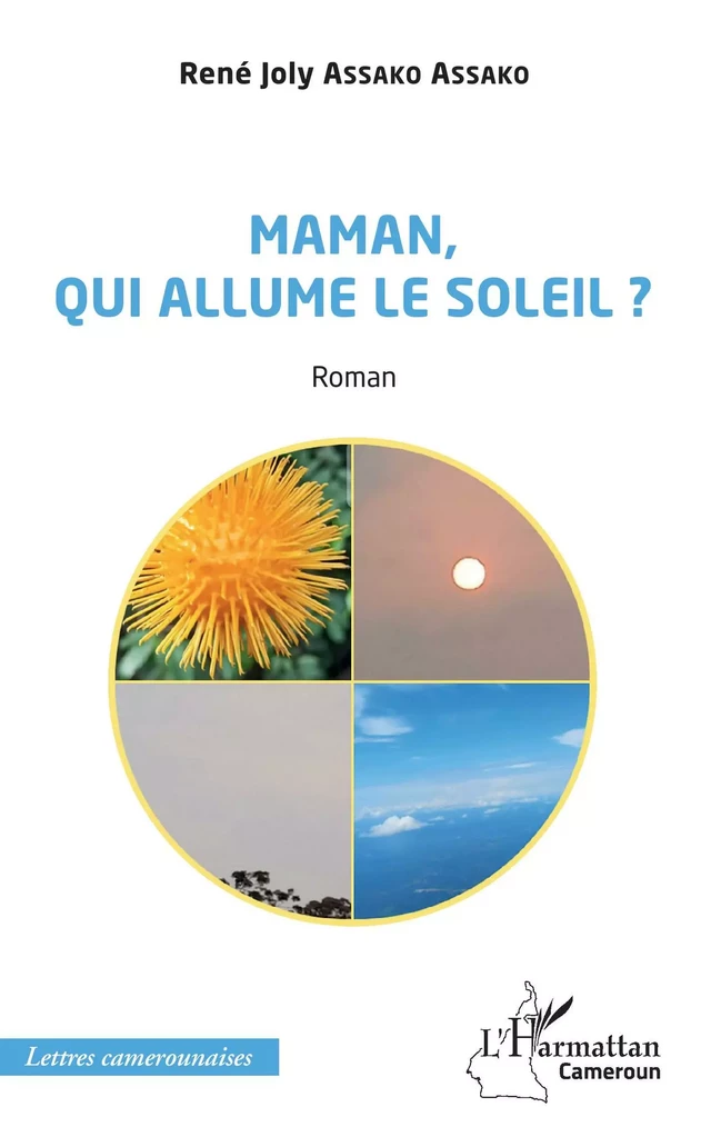 Maman, qui allume le soleil ? Roman - René Joly Assako Assako - Editions L'Harmattan