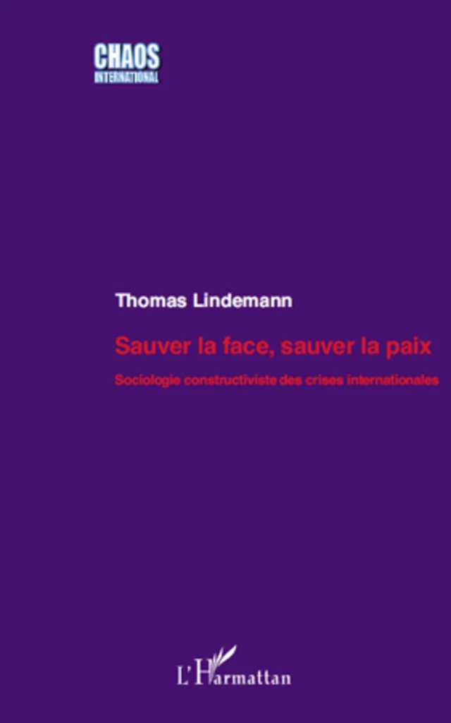 Sauver la face, sauver la paix - Thomas Lindemann - Editions L'Harmattan