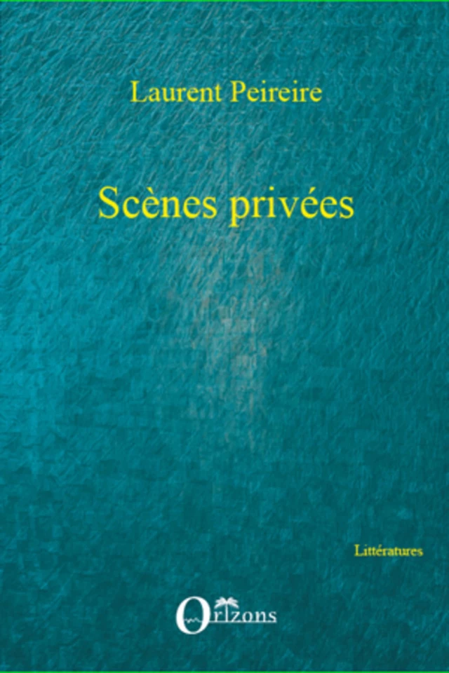 Scènes privées -  - Editions Orizons