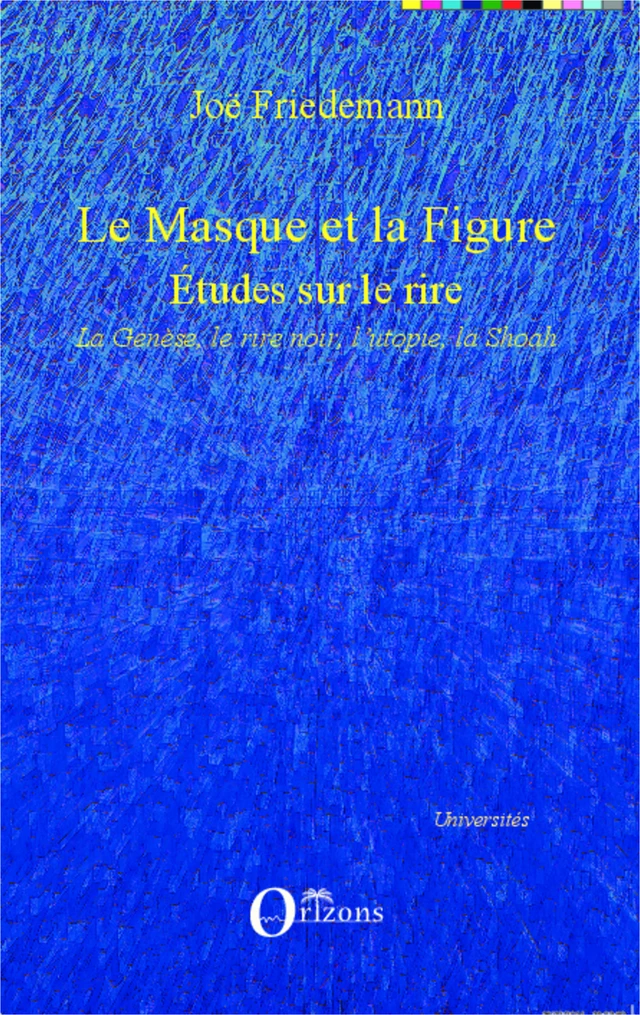 Le masque et la figure - Joë Friedemann - Editions Orizons