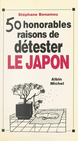 Cinquante honorables raisons de détester le Japon