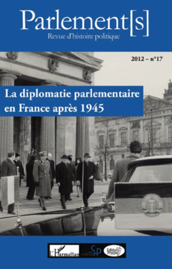 La diplomatie parlementaire en France après 1945 - Christian Wenkel, Emilia Robin Hivert - Editions Pepper