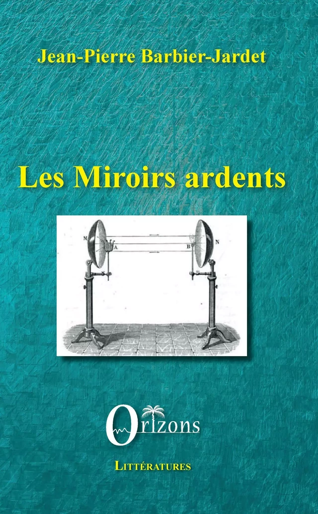 Les miroirs ardents - Jean-Pierre Barbier - Editions Orizons