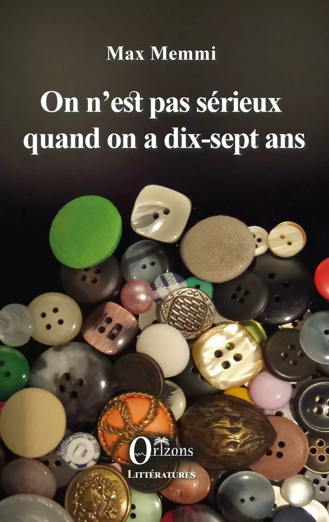 On n'est pas sérieux quand on a dix-sept ans - Max Memmi - Editions Orizons