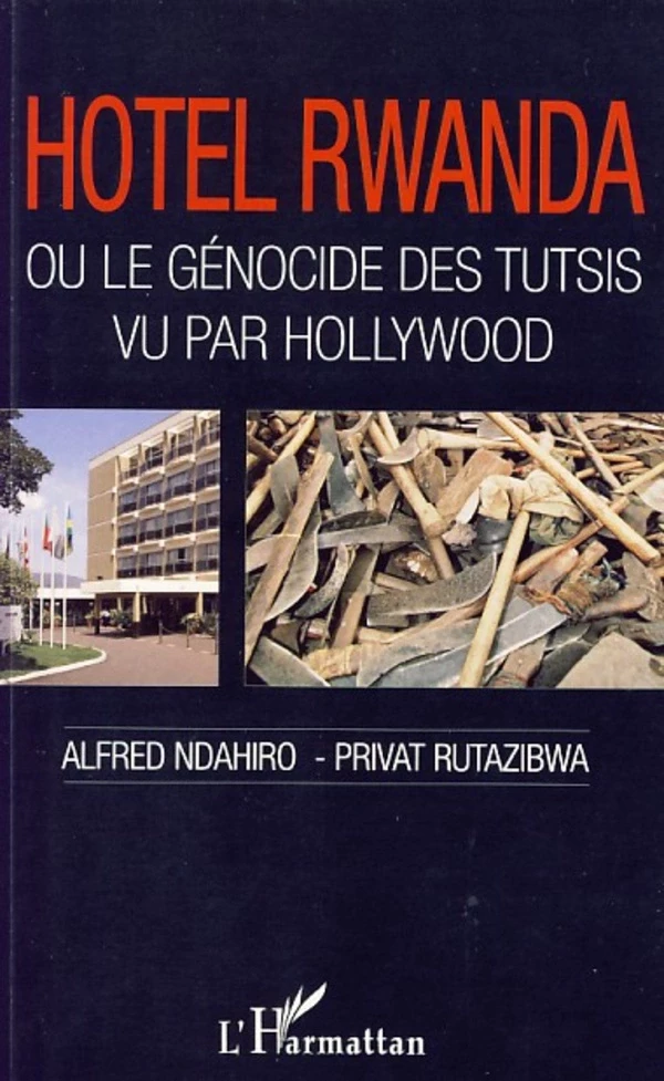 Hôtel Rwanda ou le génocide des tutsis vu par Hollywood - Céline Moretti-Maqua, Michel Noirot - Editions L'Harmattan