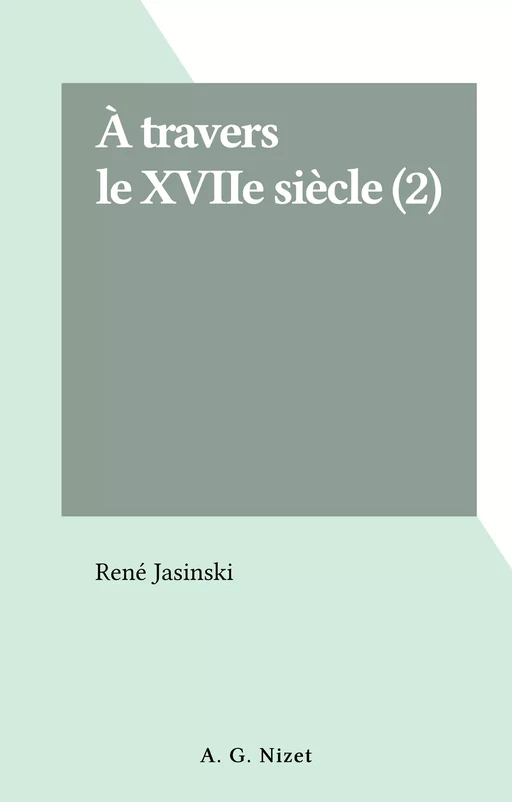 À travers le XVIIe siècle (2) - René Jasinski - FeniXX réédition numérique