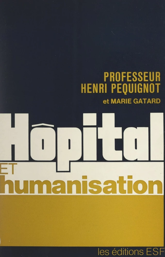 Hôpital et humanisation - Marie Gatard, Henri Péquignot - FeniXX réédition numérique