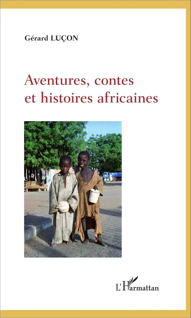 Aventures, contes et histoires africaines - Gérard Luçon - Harmattan