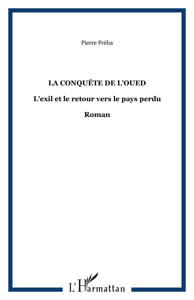 La conquête de l'Oued - Pierre Fréha - Editions Orizons