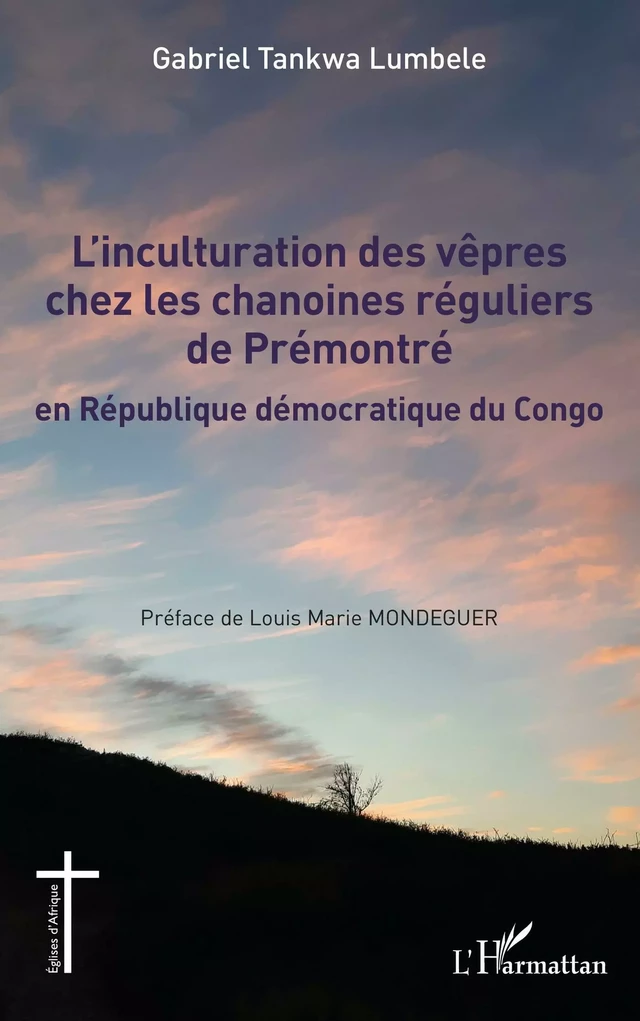 L'inculturation des vêpres chez les chanoines réguliers de Prémontré - Gabriel Tankwa Lumbele - Editions L'Harmattan