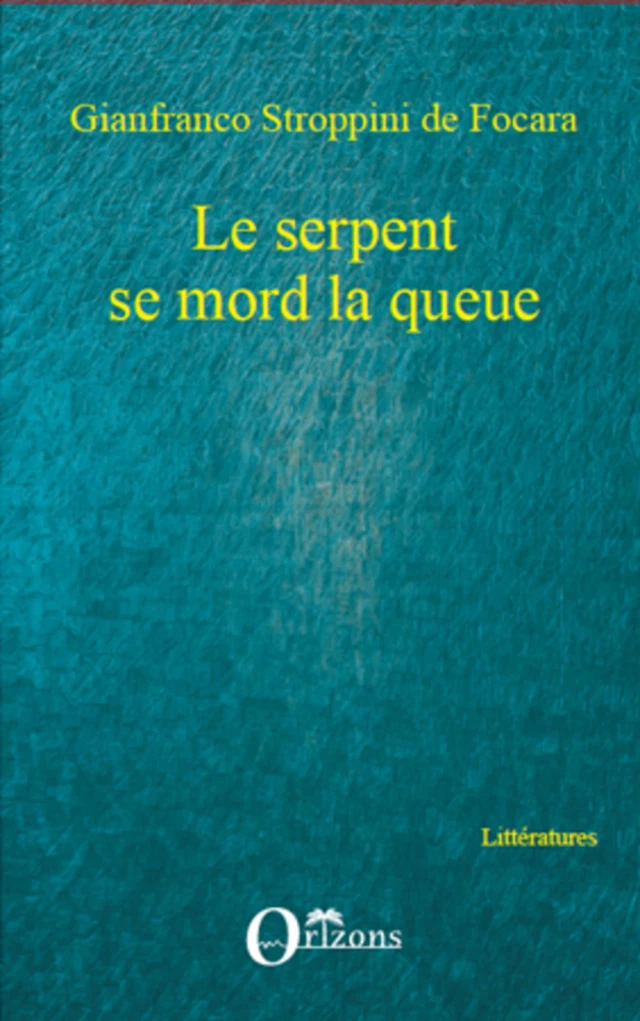 Le serpent se mord la queue - Gianfranco Stroppini de Focara - Editions Orizons