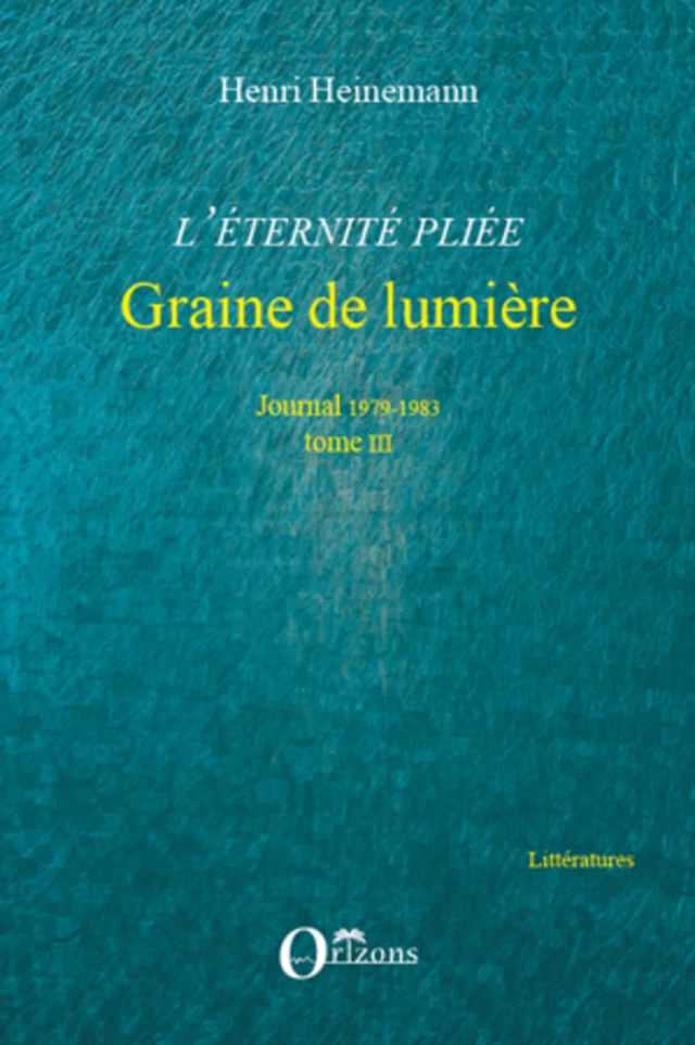 L'éternité pliée. Tome III - Henri Heinemann - Editions Orizons