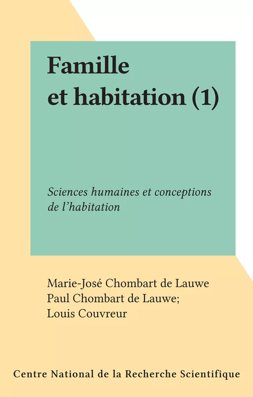 Famille et habitation (1) - Marie-José Chombart De Lauwe, Paul Chombart de Lauwe, Louis Couvreur - FeniXX réédition numérique