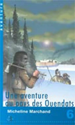 Une aventure au pays des Ouendats