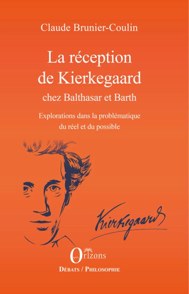 La réception de Kierkegaard chez Balthasar et Barth - Claude Brunier-Coulin - Editions Orizons