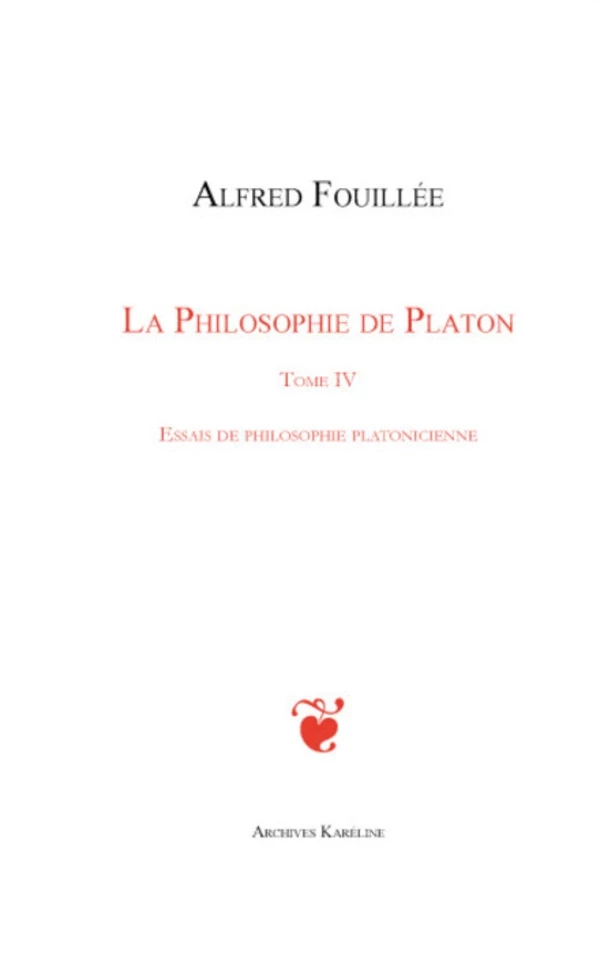 PHILOSOPHIE DE PLATON (TOME IV) - Alfred Fouillée - Archives Karéline