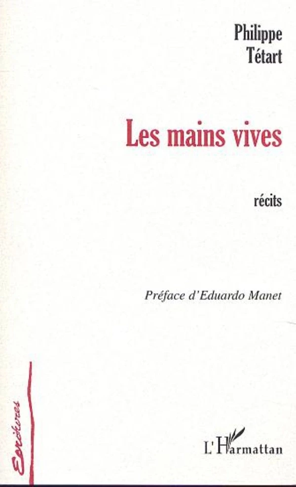 LES MAINS VIVES - Philippe Tétart - Editions L'Harmattan