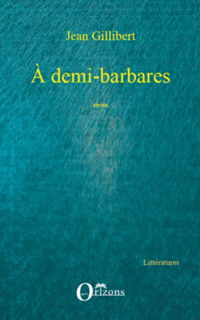 A demi-barbares -  - Editions Orizons