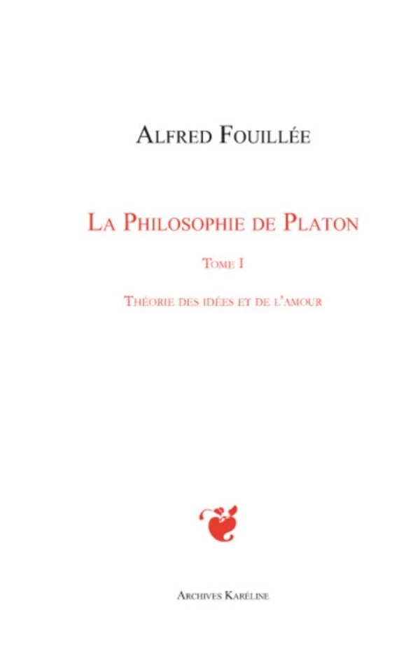 PHILOSOPHIE DE PLATON (TOME I) - Alfred Fouillée - Archives Karéline