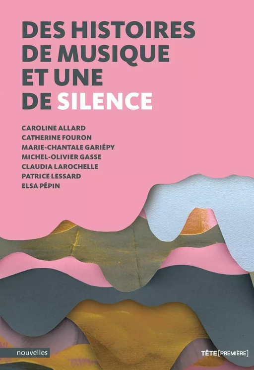 Des histoires de musique et une de silence - Caroline Allard, Catherine Fouron, Marie-Chantale Gariépy, Michel-Olivier Gasse, Claudia Larochelle, Patrice Lessard, Elsa Pépin - Productions Somme Toute